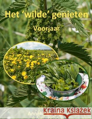 Het ´wilde´genieten: Voorjaar Bleeker, Anneke 9789079680948 Mayra Publications