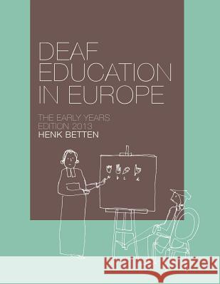 Deaf Education in Europe - The Early Years: Edition 2013 Henk Betten Vivian Va Maya D 9789080657151 M de Wit