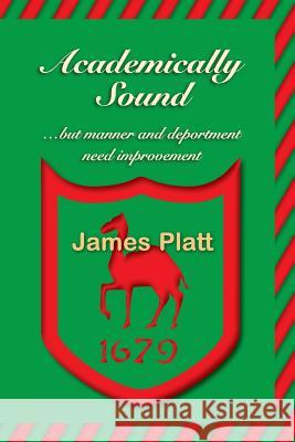Academically Sound, But Manner and Deportment Need Improvement James William Platt   9789080780804