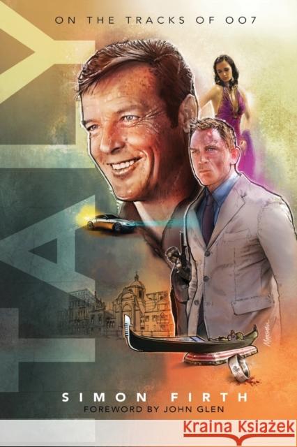 Italy: Exploring the James Bond connections Simon Firth Martijn Mulder 9789081329460 DMD Digital