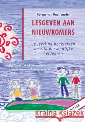Lesgeven aan nieuwkomers Hélène Van Oudheusden 9789081440059 Lesgeven Aan Nieuwkomers