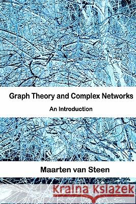 Graph Theory and Complex Networks: An Introduction Maarten Va 9789081540612 Maarten Van Steen