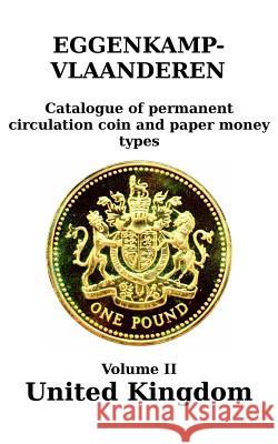 United Kingdom (England and Wales; 1816-2016): Catalogue of permanent circulation coin and paper money types Eggenkamp-Vlaanderen, H. G. M. 9789081605984
