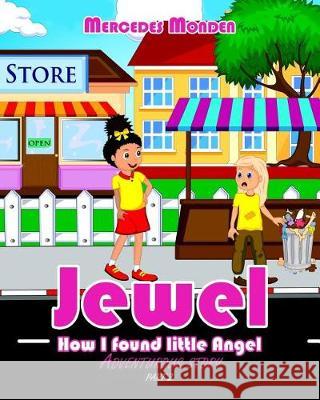 Jewel: How I found little Angel adventurous story Monden, Mercedes 9789081784368 Mercedes Monden