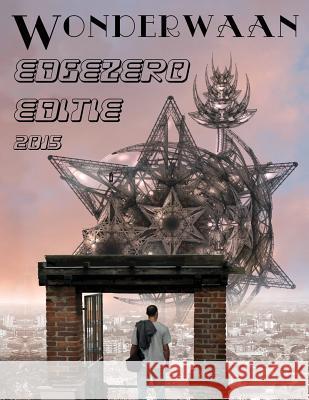 EdgeZero: de beste Nederlandse SF, Fantasy & Horror uit 2015. De Wonderwaan editie. Goudriaan, Roelof 9789081826532 Edgezero