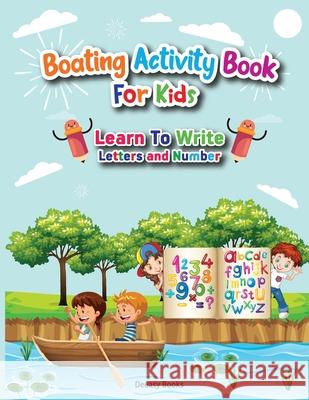 Boating Activity Book For Kids-Learn to Write Letters and Number Deeasy Books 9789081864329