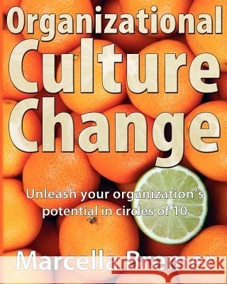 Organizational Culture Change: Unleashing your Organization's Potential in Circles of 10 Bremer, Marcella 9789081982511 Kikker Groep
