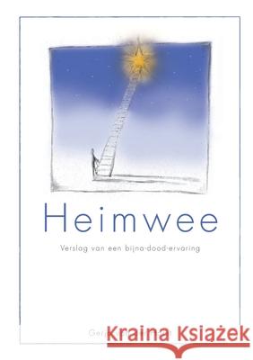 Heimwee: Verslag van een bijna-dood-ervaring Gerjo Va Steve Balsamo 9789081991001