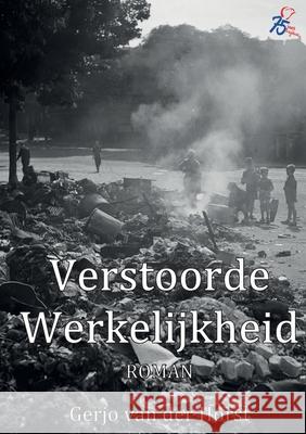 Verstoorde werkelijkheid Gerjo Van Der Horst 9789081991070 Fiola Publishers