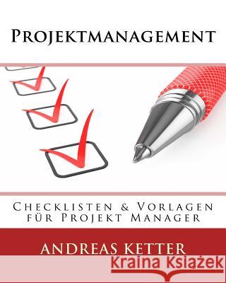 Projektmanagement: Checklisten & Vorlagen für Projekt Manager Ketter, Andreas 9789082019728 Andreas Ketter