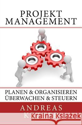 Projektmanagement: Planen & Organisieren Überwachen & Steuern Ketter, Andreas 9789082019742 Andreas Ketter