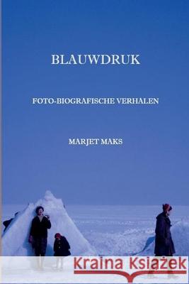 Blauwdruk: Autobiografische verhalen Marjet Maks 9789082211931