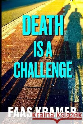 Death Is a Challenge Faas Kramer, M K Lloyd 9789082217629 Faas Kramer