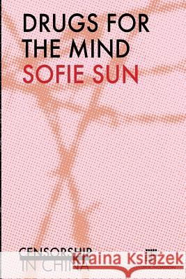 Drugs for the mind: Censorship in China Sun, Sofie 9789082364125 Eva Tas Foundation