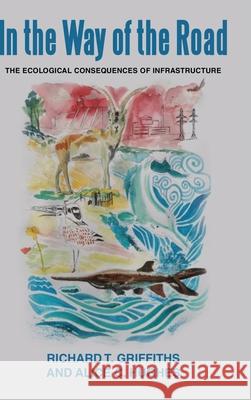 In the way of the Road. The Ecological Consequences of Infrastructure: The Ecological Consequences of Infrastructure Richard Griffiths, International Institute for Studies 9789082381016 International Institute for Asian Studies (Ii