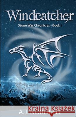 Windcatcher: Book I of the Stone War Chronicles A. J. Norfield Helen Burroughs 9789082494518