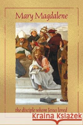 Mary Magdalene, the disciple whom Jesus loved Anne-Marie Wegh   9789082502343 Magdalena Publishers