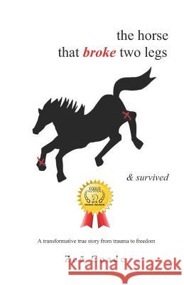 The horse that broke two legs & survived Coade, Zoe 9789082614503 Zoe Coade