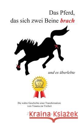 Das Pferd, das sich zwei Beine brach: und es uberlebte Luigs, Natalie 9789082614534 Zoe Coade