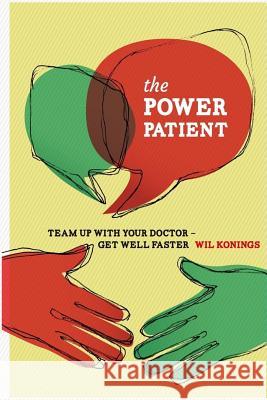 The Power Patient: Team up with your doctor - get well faster Dijenborgh, Herman 9789082627909 WWW.Powerpatient.Org