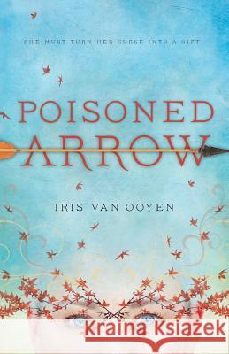 Poisoned Arrow Iris Va 9789082822007