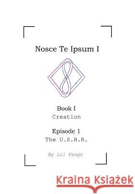 Nosce Te Ipsum I, Book I, Episode 1: The U.S.H.R. Lil Fangs 9789082936827 D.O.C.I.S. International