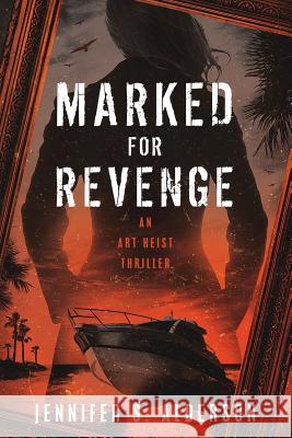 Marked for Revenge: An Art Heist Thriller Jennifer S. Alderson 9789083001135 Traveling Life Press