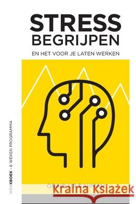 Stress begrijpen en het voor je laten werken Obaid U 9789083007823 Rahman Publishing