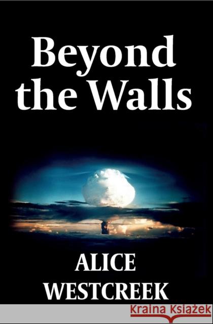 Beyond the Walls Alice Westcreek 9789083009902 Alice Westcreek