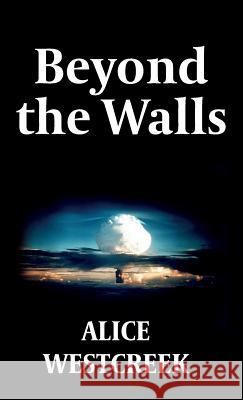 Beyond the Walls Alice Westcreek 9789083009919 Alice Westcreek
