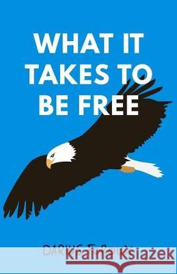 What It Takes To Be Free Darius Foroux 9789083023823 North Eagle Publishing