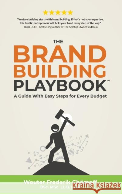 The Brand Building Playbook: A Guide With Easy Steps for Every Budget Wouter Chompff 9789083024929 Pacem Holding B.V