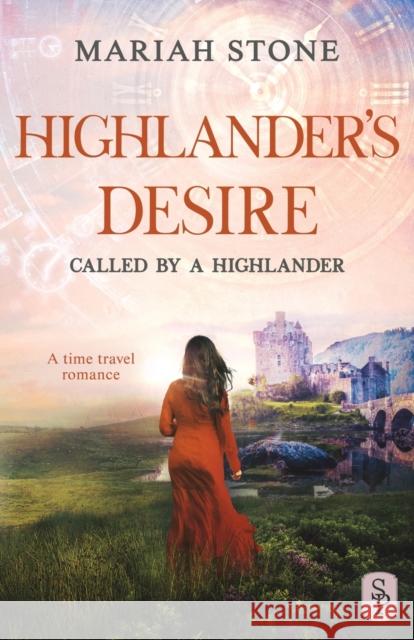 Highlander's Desire: A Scottish Historical Time Travel Romance Mariah Stone 9789083084282