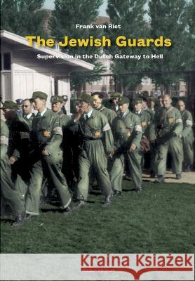 The Jewish guards of Westerbork: A forgotten chapter in Holocaust history Frank Va 9789083086088 Nedvision
