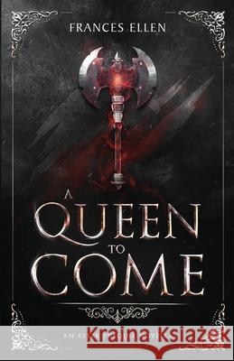 A Queen To Come: A magic- and action-packed YA fantasy Ellen, Frances 9789083086811 Wolfkin Bv