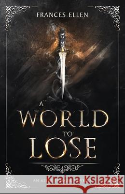 A World To Lose: A found family YA fantasy adventure Ellen, Frances 9789083086835 Wolfkin Bv