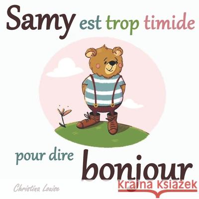 Samy est trop timide pour dire bonjour Christina Louise Christina Louise 9789083100333 Green Park Press