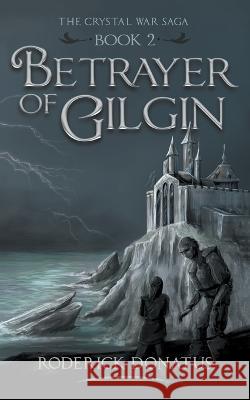 Betrayer of Gilgin Roderick Donatus   9789083106380