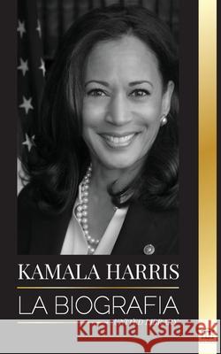 Kamala Harris: La biografía de la Vicepresidenta de los Estados Unidos y su viaje a la verdad americana United Library 9789083119403 United Library