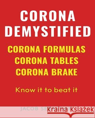 Corona Demystified: Corona Formulas, Corona Tables, Corona Brake Jacob Sebastian 9789083120379 Dekkaan Publishing