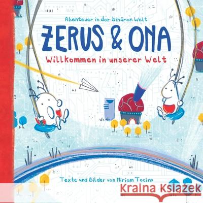 Zerus & Ona: Willkommen in unserer Welt Miriam Tocino 9789083127910 Binary World Productions