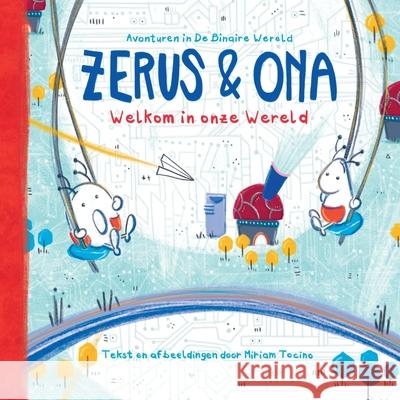 Zerus & Ona: Welkom in onze Wereld Miriam Tocino 9789083127927 Binary World Productions