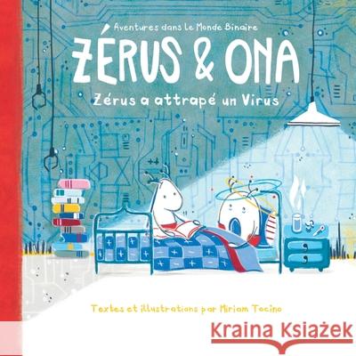 Zérus & Ona: Zérus a attrapé un Virus Miriam Tocino 9789083127941 Binary World Productions