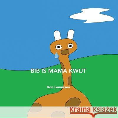 Bib is mama kwijt Ronald Leunissen 9789083131719 Ziva Uitgeverij