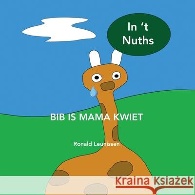 Bib is mama kwiet: in 't Nuths Ronald Leunissen 9789083131740 Ziva Uitgeverij