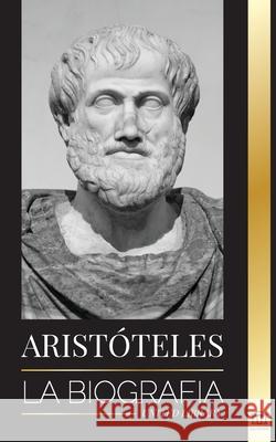 Aristóteles: La biografía - Sabiduría antigua, historia y legado United Library 9789083134321 United Library