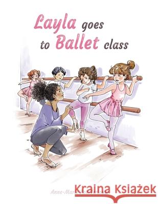 Layla goes to ballet class Anne-Marie Pos-Terlouw Luana Bran 9789083139500 Balletstudio Violetta