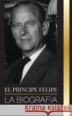 El príncipe Felipe: La biografía - La turbulenta vida del duque revelada y El siglo de la reina Isabel II United Library 9789083142708 United Library