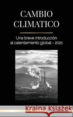 Cambio climático: Una breve introducción al calentamiento global - 2021 Library, United 9789083150512 Svim