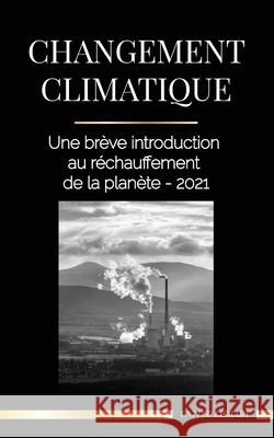 Changement climatique: Une brève introduction au réchauffement de la planète - 2021 United Library 9789083150529 United Library